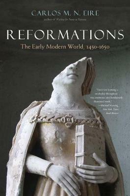 Reformations: The Early Modern World, 1450-1650 - Carlos M. N. Eire - cover