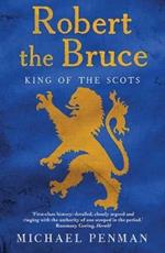 Robert the Bruce: King of the Scots