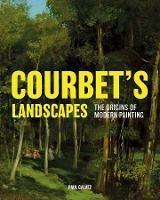 Courbet's Landscapes: The Origins of Modern Painting - Paul Galvez - cover