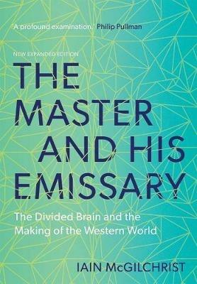 The Master and His Emissary: The Divided Brain and the Making of the Western World - Iain McGilchrist - cover