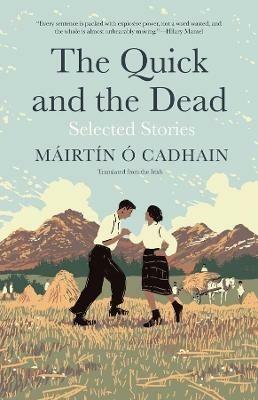 The Quick and the Dead: Selected Stories - Mairtin O Cadhain - cover