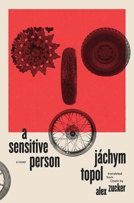 A Sensitive Person: A Novel - Jachym Topol - cover