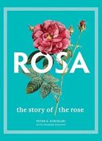 Rosa: The Story of the Rose