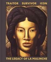 Traitor, Survivor, Icon: The Legacy of La Malinche - cover