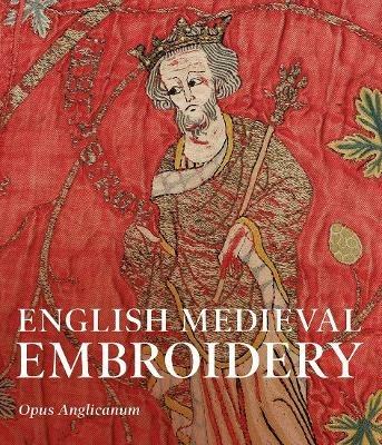 English Medieval Embroidery: Opus Anglicanum - cover