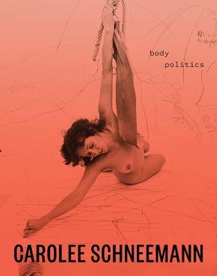 Carolee Schneemann: Body Politics - cover