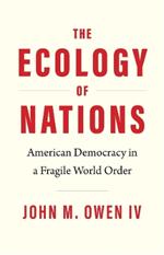 The Ecology of Nations: American Democracy in a Fragile World Order