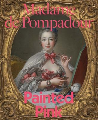 Madame de Pompadour: Painted Pink - cover