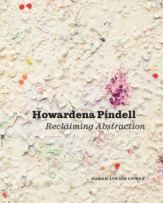 Howardena Pindell: Reclaiming Abstraction - Sarah Louise Cowan - cover