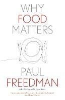 Why Food Matters - Paul Freedman - cover