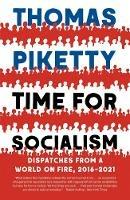 Time for Socialism: Dispatches from a World on Fire, 2016-2021 - Thomas Piketty - cover