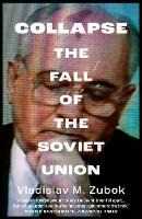 Libro in inglese Collapse: The Fall of the Soviet Union Vladislav M. Zubok