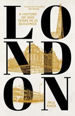 London: A History of 300 Years in 25 Buildings