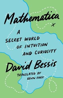 Mathematica: A Secret World of Intuition and Curiosity - David Bessis - cover