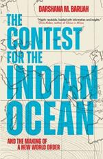 The Contest for the Indian Ocean: And the Making of a New World Order