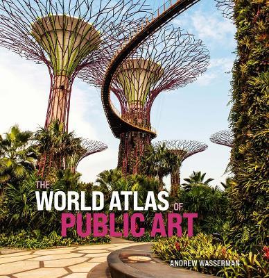 The World Atlas of Public Art - Andrew Wasserman - cover