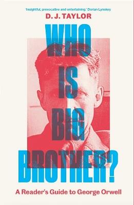 Who Is Big Brother?: A Reader's Guide to George Orwell - D. J. Taylor - cover