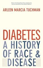 Diabetes: A History of Race and Disease