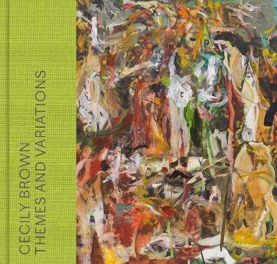 Cecily Brown: Themes and Variations - cover