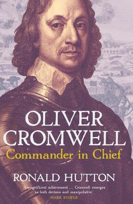 Oliver Cromwell: Commander in Chief - Ronald Hutton - cover