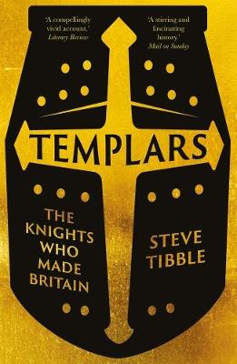 Templars: The Knights Who Made Britain - Steve Tibble - cover