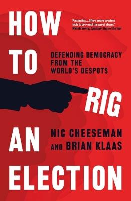 How to Rig an Election - Nic Cheeseman,Brian Klaas - cover