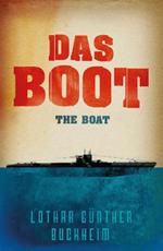 Das Boot: The enthralling true story of a U-Boat commander and crew during the Second World War