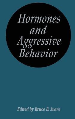 Hormones and Aggressive Behavior - Bruce B. Svare - cover