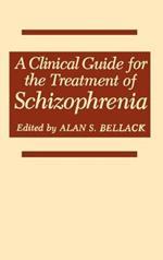 A Clinical Guide for the Treatment of Schizophrenia