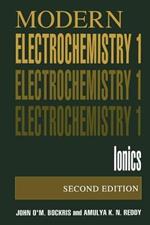 Volume 1: Modern Electrochemistry: Ionics