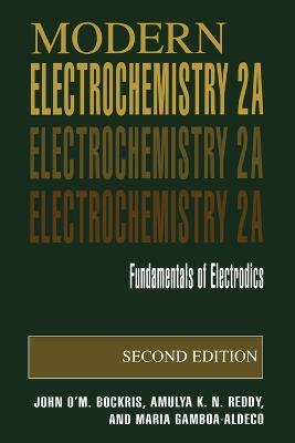 Modern Electrochemistry 2A: Fundamentals of Electrodics - John O'M. Bockris,Amulya K.N. Reddy,Maria E. Gamboa-Aldeco - cover