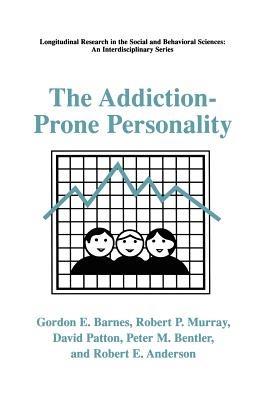 The Addiction-Prone Personality - Gordon E. Barnes,Robert P. Murray,David Patton - cover