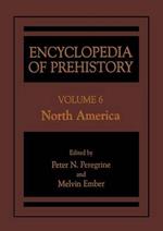 Encyclopedia of Prehistory: Volume 6: North America