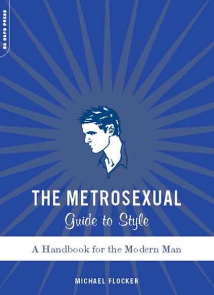 The Metrosexual Guide To Style