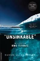 Unsinkable: The Full Story of the RMS Titanic