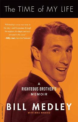 The Time of My Life: A Righteous Brother's Memoir - Bill Medley,Mike Marino - cover