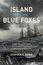 Island of the Blue Foxes: Disaster and Triumph on the World's Greatest Scientific Expedition