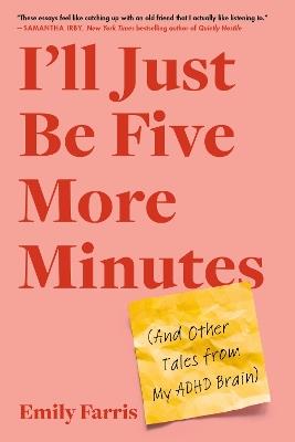I'll Just Be Five More Minutes: And Other Tales from My ADHD Brain - Emily Farris - cover