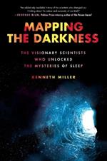 Mapping the Darkness: The Visionary Scientists Who Unlocked the Mysteries of Sleep