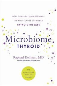 Microbiome Thyroid: Restore Your Gut and Heal Your Hidden Thyroid Disease