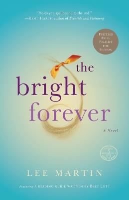 The Bright Forever: A Novel - Lee Martin - cover