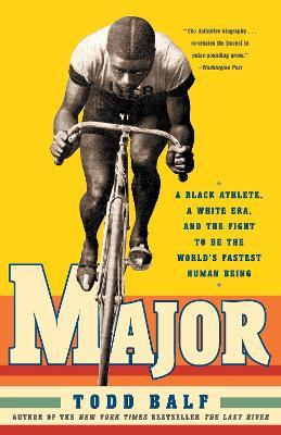 Major: A Black Athlete, a White Era, and the Fight to Be the World's Fastest Human Being - Todd Balf - cover