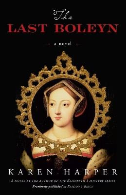 The Last Boleyn: A Novel - Karen Harper - cover