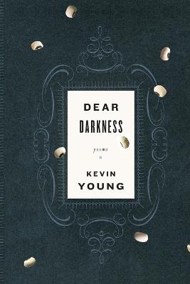 Dear Darkness: Poems - Kevin Young - cover