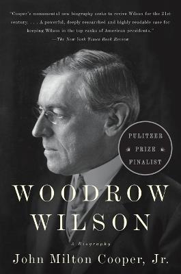 Woodrow Wilson: A Biography - John Milton Cooper - cover