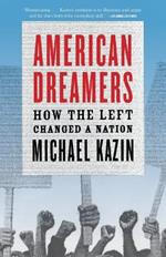 American Dreamers: How the Left Changed a Nation