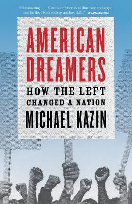 American Dreamers: How the Left Changed a Nation - Michael Kazin - cover