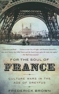 For the Soul of France: Culture Wars in the Age of Dreyfus - Frederick Brown - cover