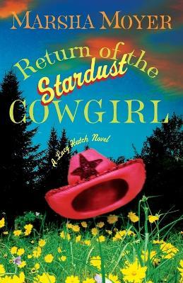 Return of the Stardust Cowgirl: A Lucy Hatch Novel - Marsha Moyer - cover
