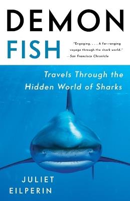 Demon Fish: Travels Through the Hidden World of Sharks - Juliet Eilperin - cover